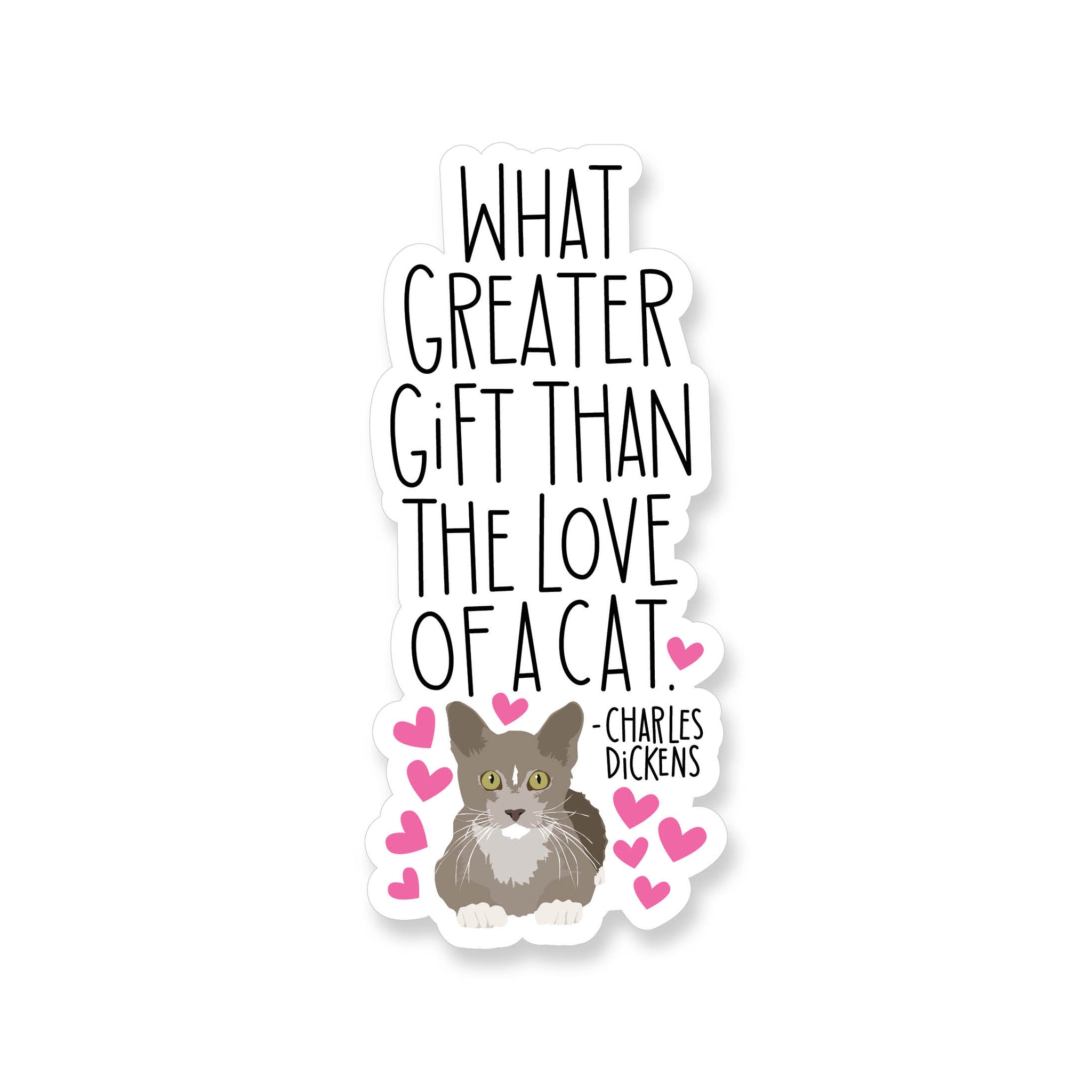 Charles Dickens Love of a Cat Quote, Vinyl Sticker
