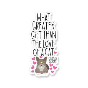 Charles Dickens Love of a Cat Quote, Vinyl Sticker - ST306