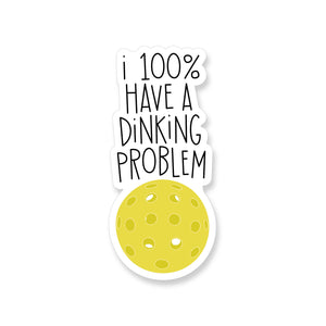 Pickleball Dinking Problem, Vinyl Sticker
