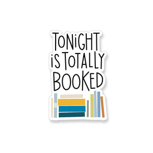 Tonight is Totally Booked, Vinyl Sticker - ST106