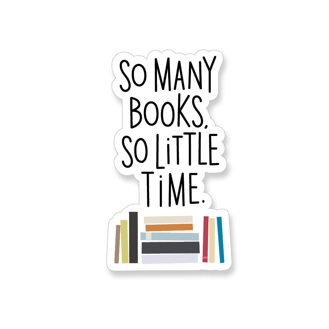 So Many Books So Little Time, Vinyl Sticker - ST107