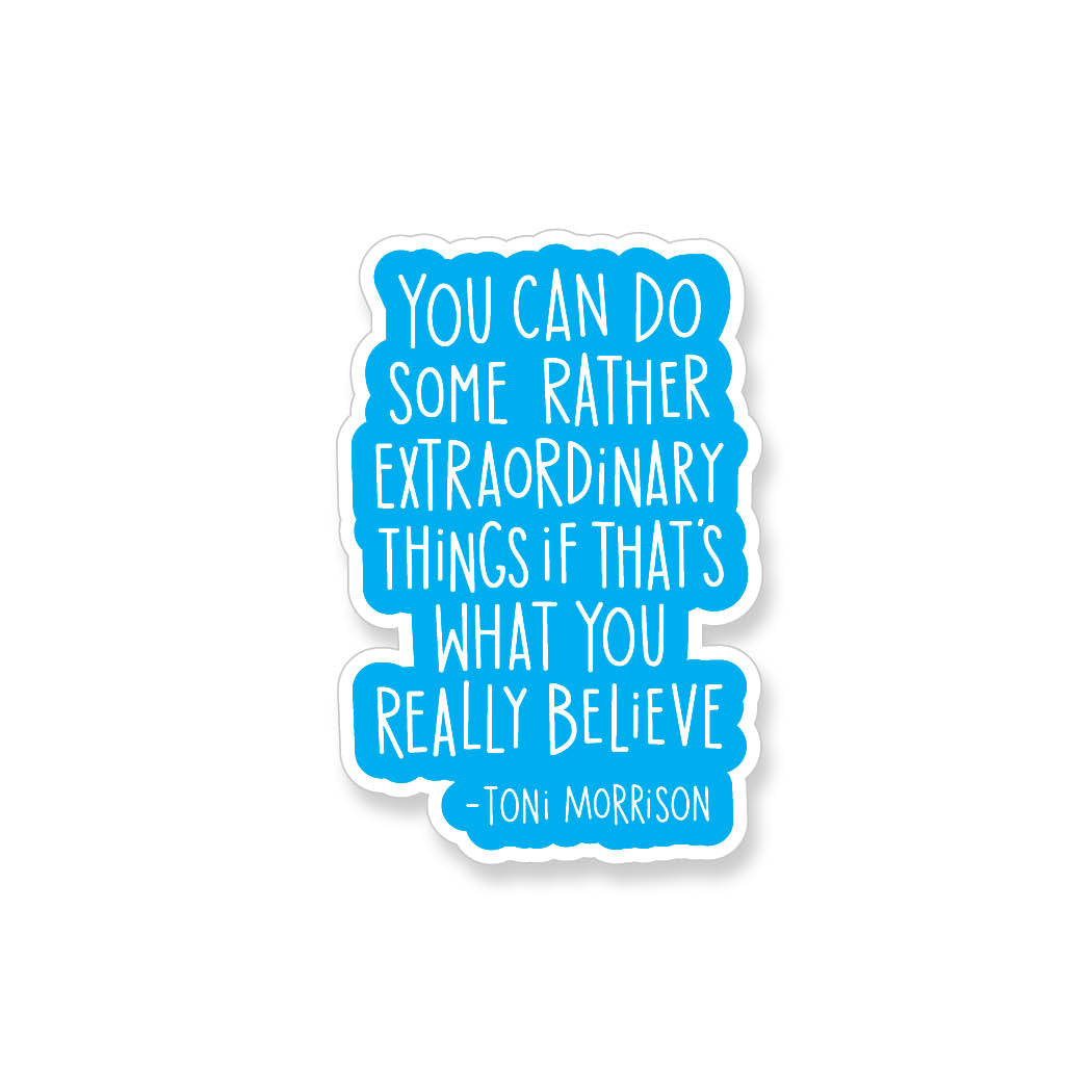 Toni Morrison Extraordinary Things Quote, Vinyl Sticker - ST111