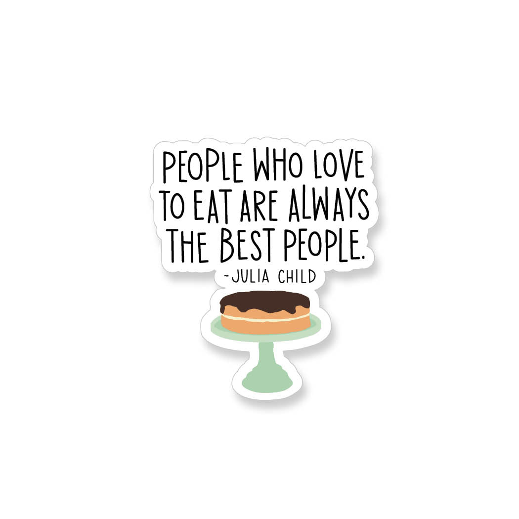 Julia Child Best People Quote, Vinyl Sticker
