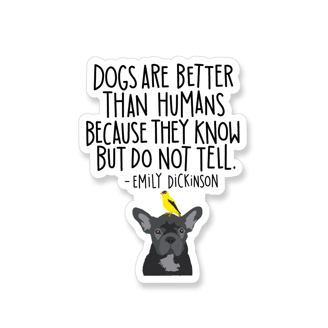 Emily Dickinson Dogs are Better than Humans Quote, Vinyl Sticker - ST152