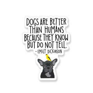 Emily Dickinson Dogs are Better than Humans Quote, Vinyl Sticker - ST152