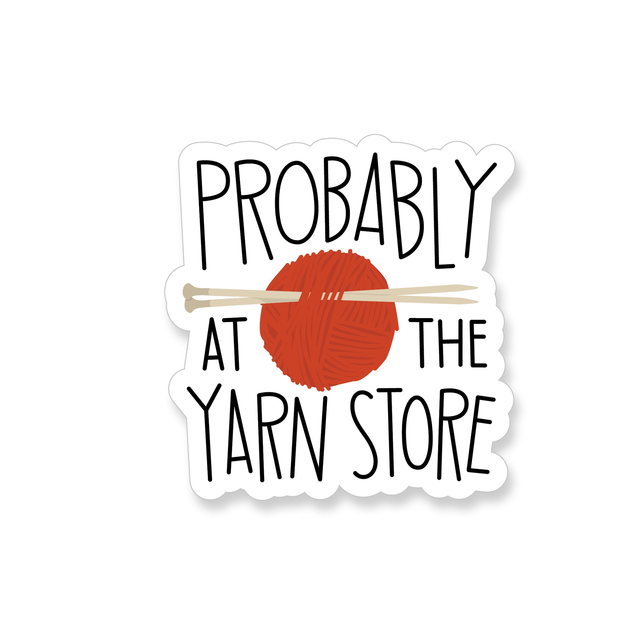Probably at the Yarn Store, Vinyl Sticker