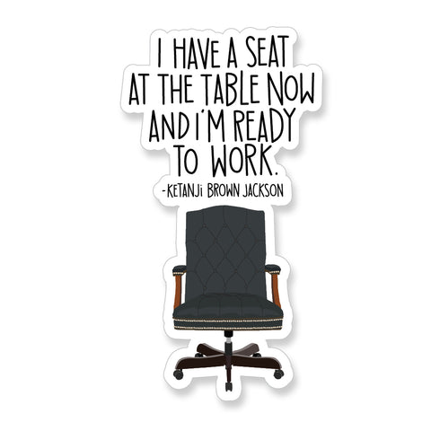 Ketanji Brown Jackson Seat at the Table Quote Vinyl Sticker