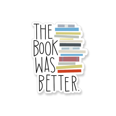 The Book Was Better Vinyl Sticker