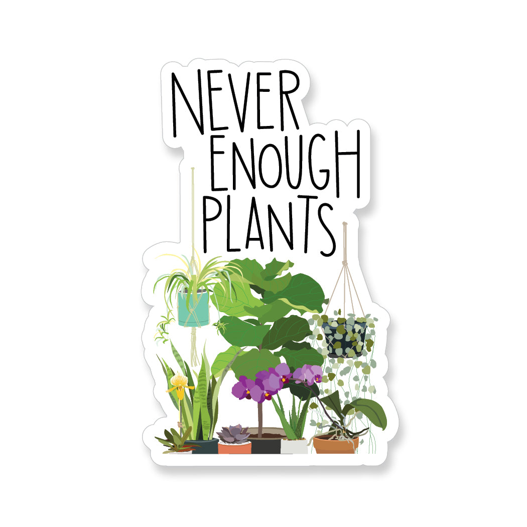 Never Enough Plants, Vinyl Sticker - ST208